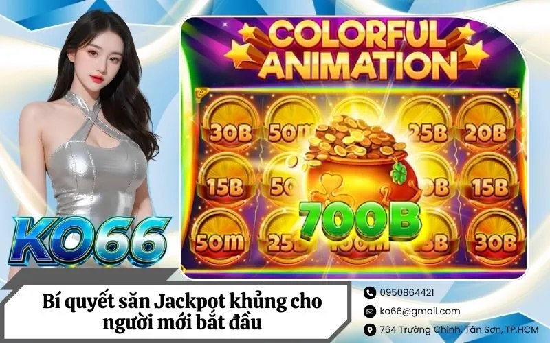 Bí quyết săn Jackpot khủng cho người mới bắt đầu