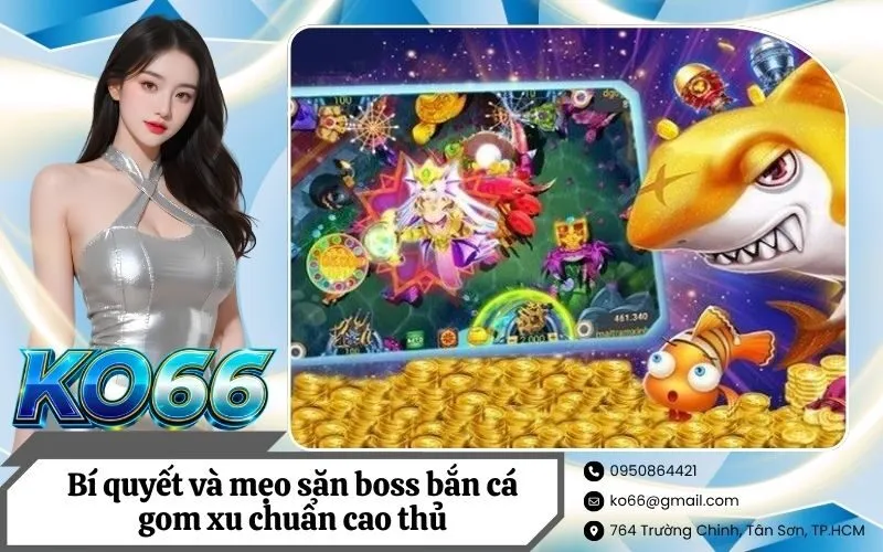 Bí quyết và mẹo săn boss bắn cá gom xu chuẩn cao thủ