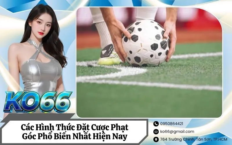 Các Hình Thức Đặt Cược Phạt Góc Phổ Biến Nhất Hiện Nay