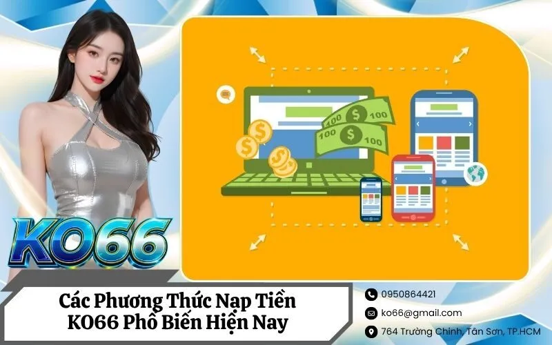 Các Phương Thức Nạp Tiền KO66 Phổ Biến Hiện Nay