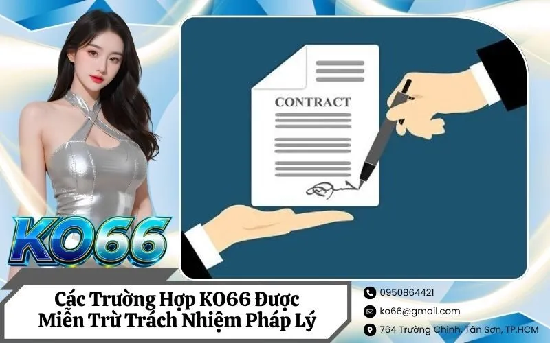 Các Trường Hợp KO66 Được Miễn Trừ Trách Nhiệm Pháp Lý