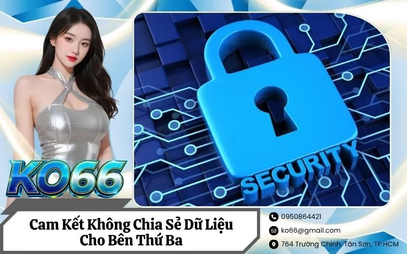 Cam Kết Không Chia Sẻ Dữ Liệu Cho Bên Thứ Ba