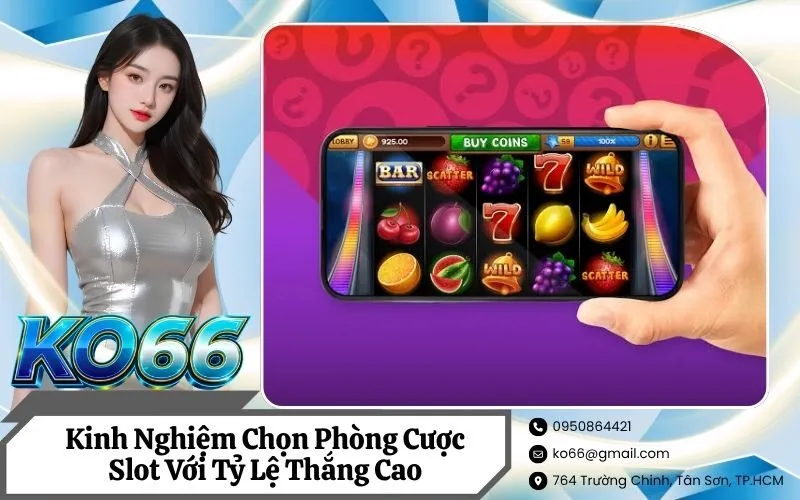 Chọn Phòng Cược Slot