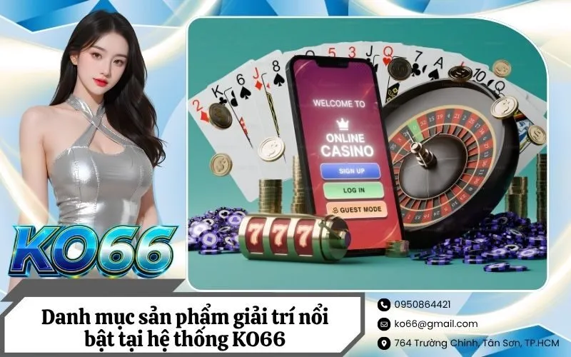 Danh mục sản phẩm giải trí nổi bật tại hệ thống KO66