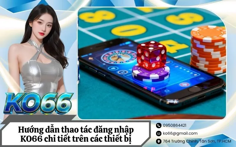 Hướng dẫn thao tác đăng nhập KO66 chi tiết trên các thiết bị