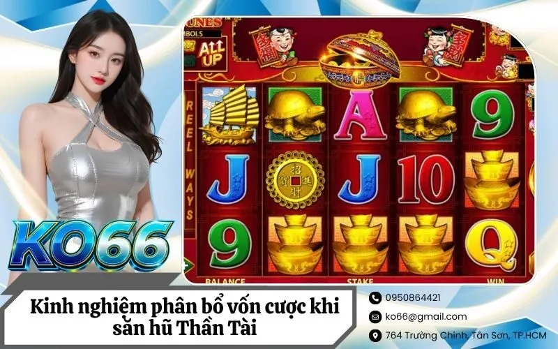 Kinh nghiệm phân bổ vốn cược khi săn hũ Thần Tài