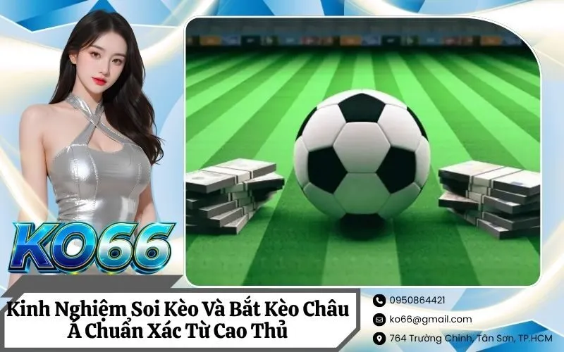 Kinh Nghiệm Soi Kèo Và Bắt Kèo Châu Á Chuẩn Xác Từ Cao Thủ