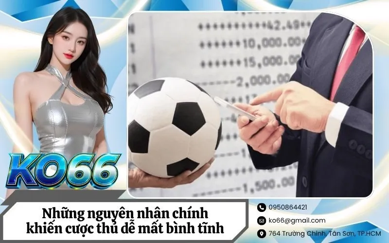 Những nguyên nhân chính khiến cược thủ dễ mất bình tĩnh