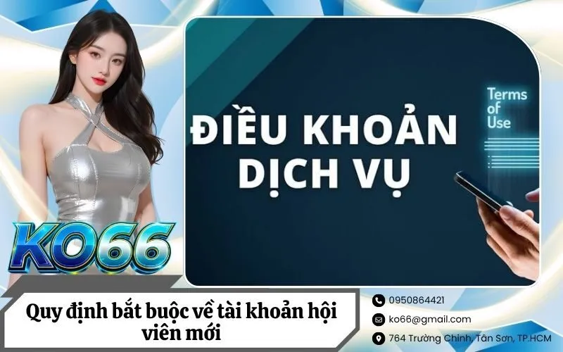 Quy định bắt buộc về tài khoản hội viên mới
